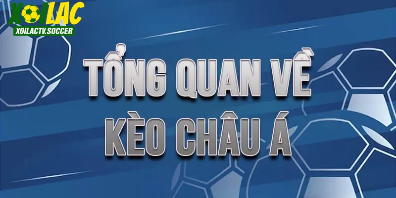 Kèo châu Á tại xoilac tv có gì hot