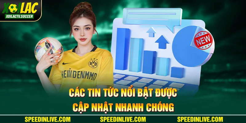 Các tin tức nổi bật được cập nhật nhanh chóng